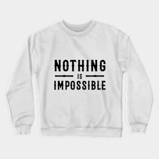 Nothing Is Impossible Design Crewneck Sweatshirt